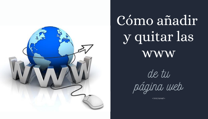 Cómo añadir y quitar las www de tu página web