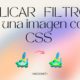 Como aplicar filtros a una imagen con CSS