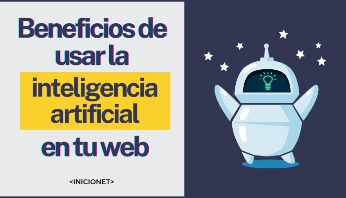 Beneficios de usar la inteligencia artificial en tu web