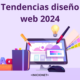 Tendencias diseño web 2024